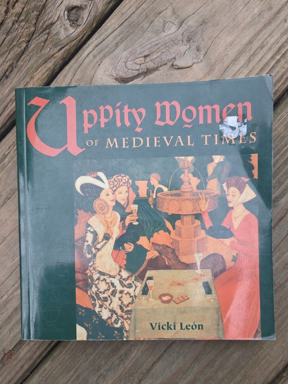 Uppity Women of Medieval Times by Vicki León